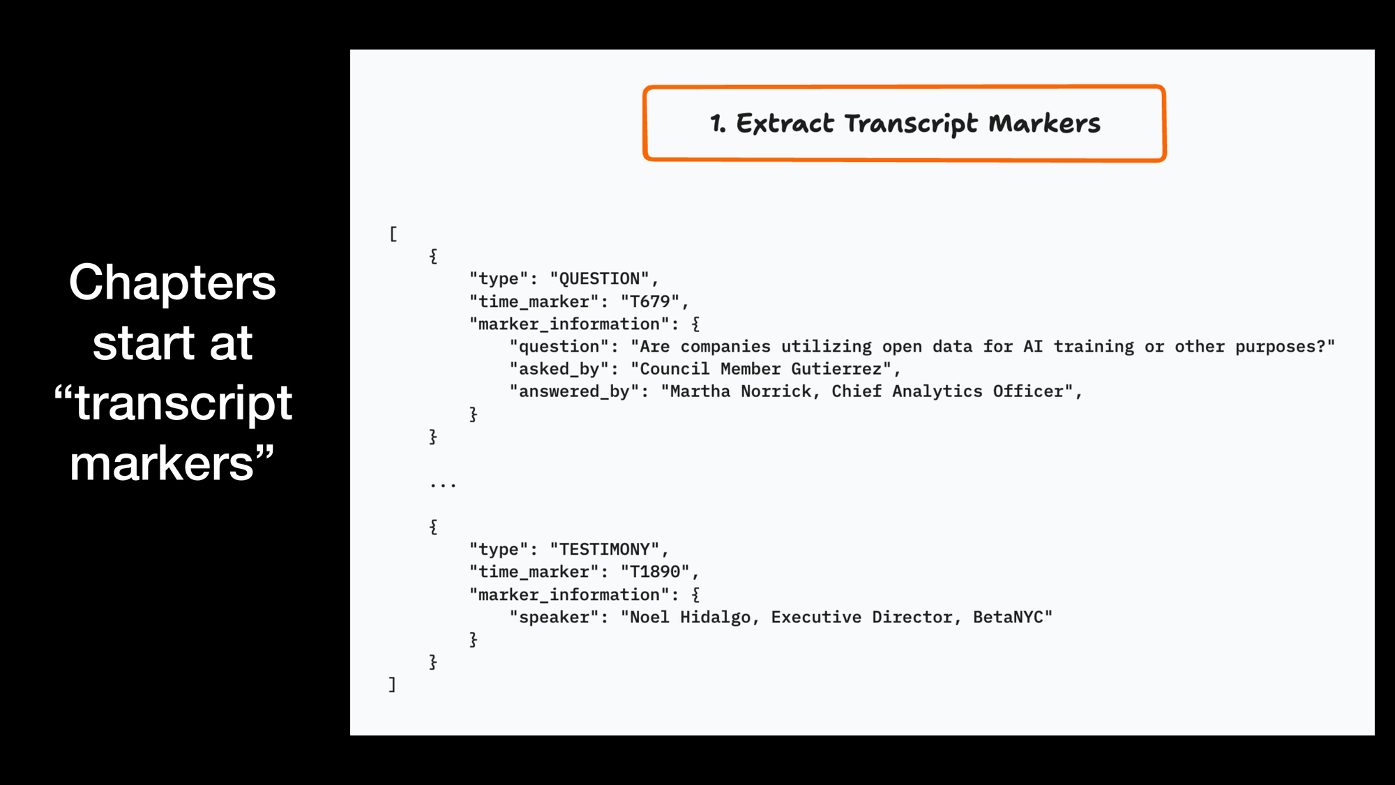 Chapters start at transcript markers. 1. Extract transcript markers. There is a JSON list of JSON objects that have fields: type, time_marker, and marker_information.